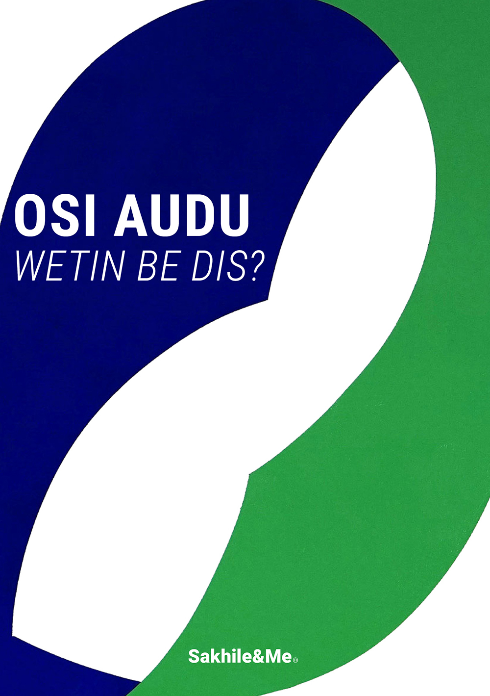 Osi Audu: Wetin Be Dis (Catalogue)